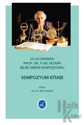 Uluslararası Prof. Dr. Fuat Sezgin Bilim Tarihi Sempozyumu - Halkkitab