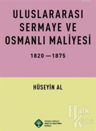 Uluslararası Sermaye ve Osmanlı Maliyesi 1820-1875 - Halkkitabevi