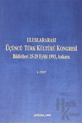 Uluslararası Üçüncü Türk Kültürü Kongresi Bildirileri 25-29 Eylül 1993,Ankara Cilt: 1