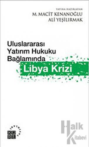 Uluslararası Yatırım Hukuku Bağlamında Libya Krizi