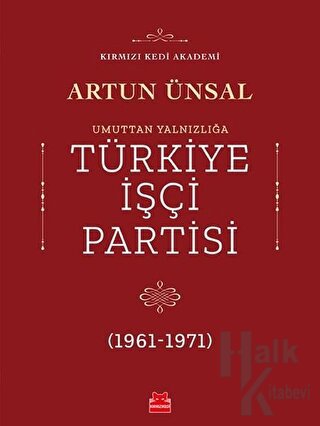 Umuttan Yalnızlığa Türkiye İşçi Partisi (1961 - 1971) - Halkkitabevi