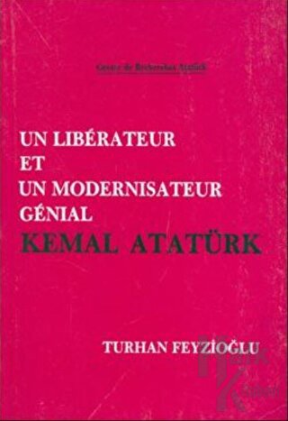 Un Liberateur Et Un Modernisateur Genial Kemal Atatürk