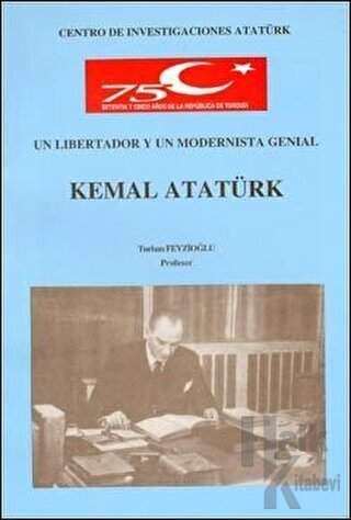 Un Libertador Y Un Modernista Genial Kemal Atatürk