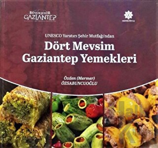 Unesco Yaratıcı Şehir Mutfağı'ndan Dört Mevsim Gaziantep Yemekleri (Ci