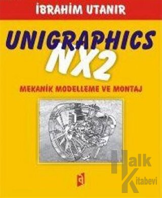 Unigraphics NX2 Mekanik Modelleme ve Montaj