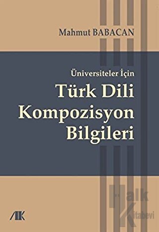Üniversiteler İçin Türk Dili Kompozisyon Bilgileri - Halkkitabevi