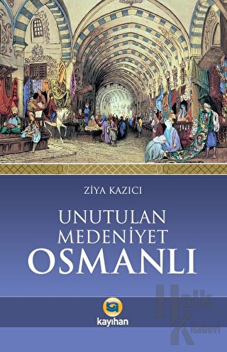 Unutulan Medeniyet Osmanlı - Halkkitabevi