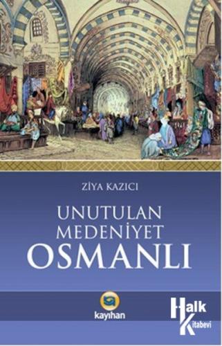 Unutulan Medeniyet Osmanlı - Halkkitabevi