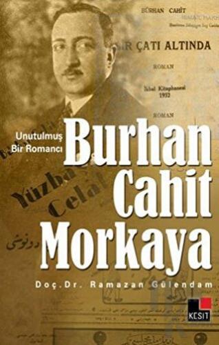 Unutulmuş Bir Romancı Burhan Cahit Morkaya - Halkkitabevi
