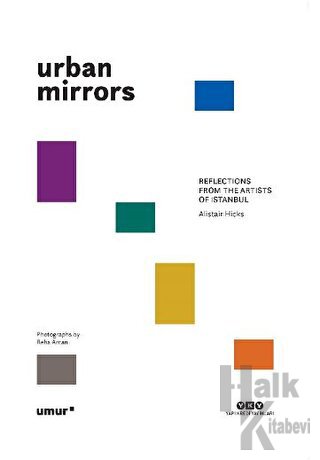 Urban Mirrors - Reflections From the Artists of Istanbul - Halkkitabev