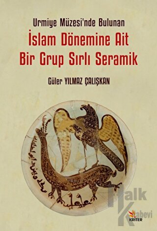 Urmiye Müzesi’nde Bulunan İslam Dönemine Ait Bir Grup Sırlı Seramik - 
