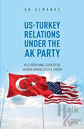 Us-Turkey Relations Under The Ak Party - An Almanac - Halkkitabevi