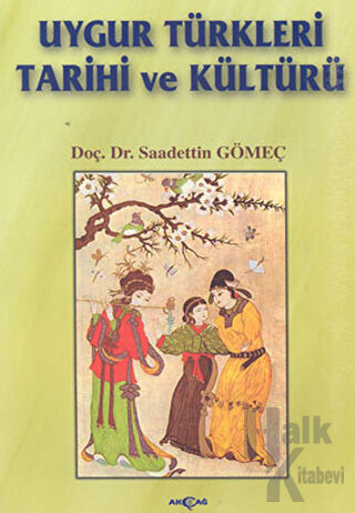Uygur Türkleri Tarihi ve Kültürü - Halkkitabevi
