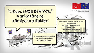 Uzun İnce Bir Yol” Karikatürlerle Türkiye – Ab İlişkileri