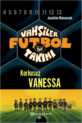 Vahşiler Futbol Takımı 3 - Korkusuz Vanessa (Ciltli) - Halkkitabevi
