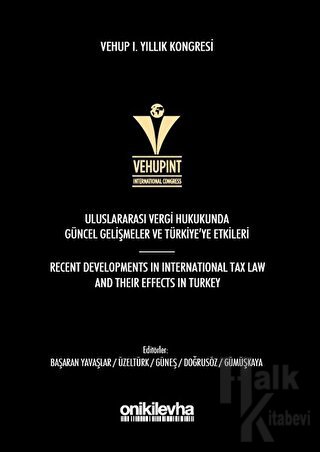 VEHUP 1. Yıllık Kongresi: Uluslararası Vergi Hukukunda Güncel Gelişmeler ve Türkiye'ye Etkileri (Ciltli)