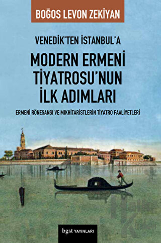 Venedik’ten İstanbul’a Modern Ermeni Tiyatrosu’nun İlk Adımları - Halk