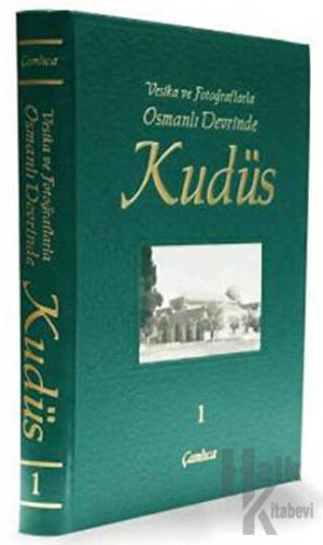 Vesika ve Fotoğraflarla Osmanlı Devrinde Kudüs - 1 (Ciltli)