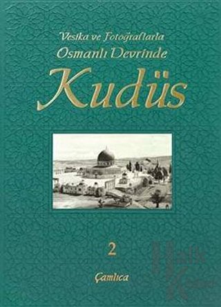 Vesika ve Fotoğraflarla Osmanlı Devrinde Kudüs - 2 (Ciltli) - Halkkita