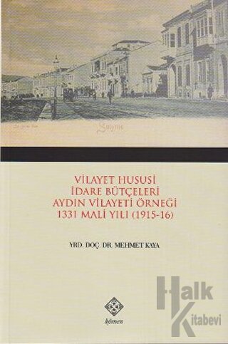 Vilayet Hususi İdare Bütçeleri Aydın Vilayeti Örneği 1331 Mali Yılı (1915-16)