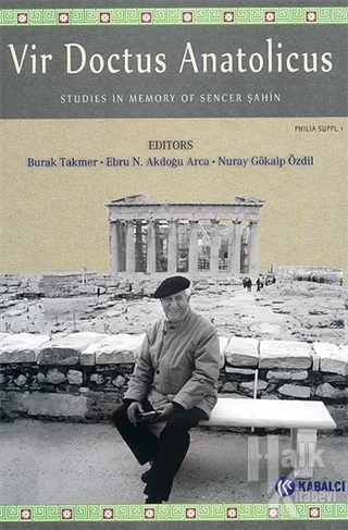 Vir Doctus Anatolicus / Studies in Memory of Sencer Şahin (Ciltli) - H