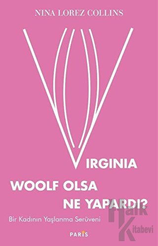 Virginia Woolf Olsa Ne Yapardı?