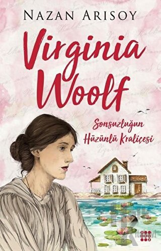 Virginia Woolf-Sonsuzluğun Hüzünlü Kraliçesi - Nazan Arısoy -Halkkitab