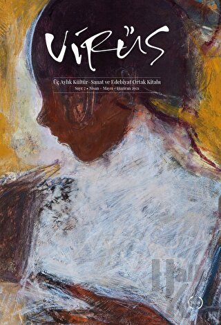 Virüs Üç Aylık Kültür Sanat ve Edebiyat Dergisi Sayı: 7 Nisan - Mayıs 