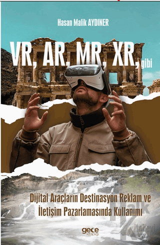 VR, AR, MR, XR, gibi Dijital Araçların Destinasyon Reklam ve İletişim 