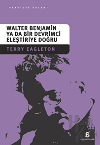 Walter Benjamin Ya Da Bir Devrimci Eleştiriye Doğru - Halkkitabevi