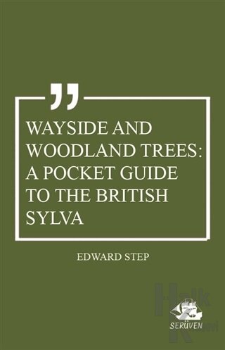 Wayside and Woodland Trees: A Pocket Guide to the British Sylva - Halk