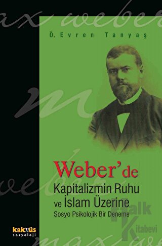 Weber’de Kapitalizmin Ruhu ve İslam Üzerine Sosyo Psikolojik Bir Denem