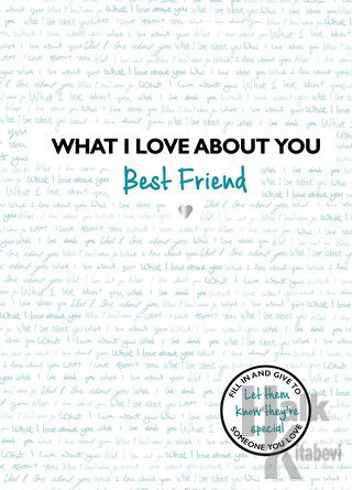 What I Love About You: Best Friend (Ciltli) - Halkkitabevi