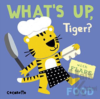 What's Up Tiger? : Food (Ciltli) - Halkkitabevi