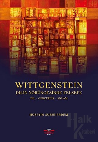 Wittgenstein - Dilin Yörüngesinde Felsefe - Halkkitabevi