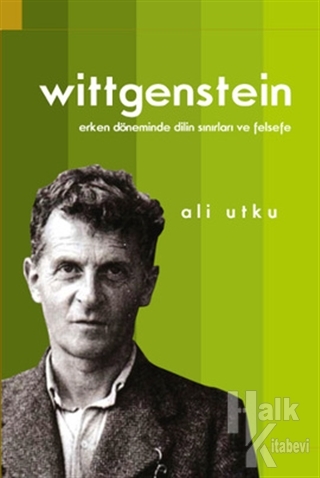 Wittgenstein: Erken Döneminde Dilin Sınırları ve Felsefe - Halkkitabev