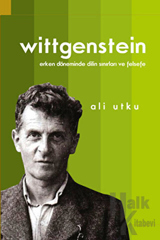 Wittgenstein: Erken Döneminde Dilin Sınırları ve Felsefe