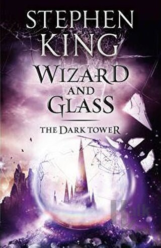 Wizard and Glass - The Dark Tower 4 - Halkkitabevi