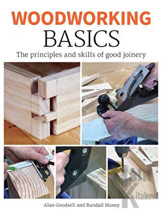 Woodworking Basics : The Principles and Skills of Good Joinery