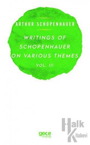 Writings Of Schopenhauer On Various Themes Vol. 3
