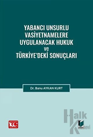 Yabancı Unsurlu Vasiyetnamelere Uygulanacak Hukuk ve Türkiye’deki Sonu