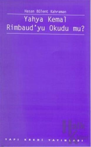 Yahya Kemal Rimbaud’yu Okudu mu?