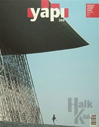 Yapı Dergisi Sayı: 369 Mimarlık Tasarım Kültür Sanat Ağustos 2012