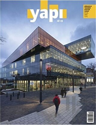Yapı Dergisi Sayı: 418 / Mimarlık Tasarım Kültür Sanat Eylül 2016