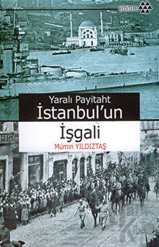 Yaralı Payitaht İstanbul’un İşgali - Halkkitabevi
