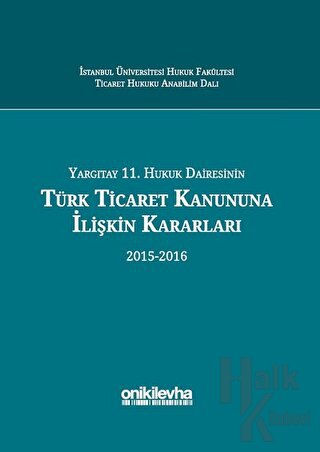 Yargıtay 11. Hukuk Dairesinin Türk Ticaret Kanununa İlişkin Kararları 