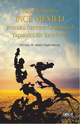 Yaşar Kemal’in İnce Memed Romanı Üzerine Oluşumsal Yapısalcı Bir İncel
