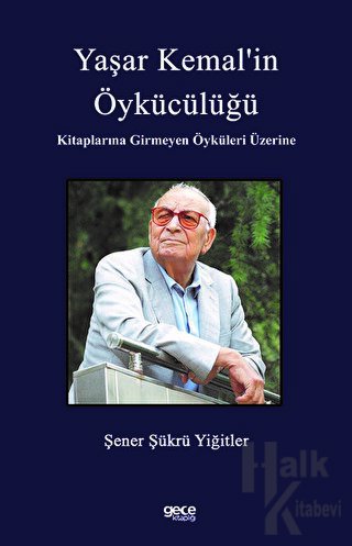 Yaşar Kemal’in Öykücülüğü Kitaplarına Girmeyen Öyküleri Üzerine - Halk