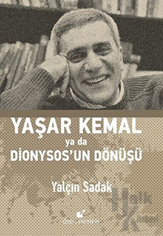 Yaşar Kemal Ya Da Dionysos’un Dönüşü (Ciltli) - Halkkitabevi