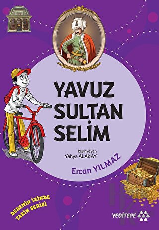 Yavuz Sultan Selim - Dedemin İzinde Tarih Serisi - Halkkitabevi
